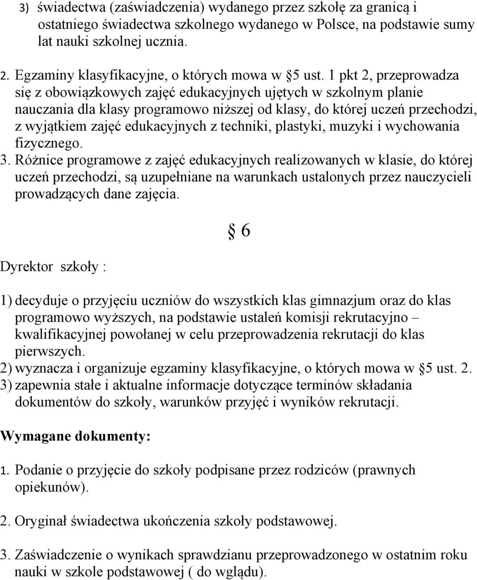 1 pkt 2, przeprowadza się z obowiązkowych zajęć edukacyjnych ujętych w szkolnym planie nauczania dla klasy programowo niższej od klasy, do której uczeń przechodzi, z wyjątkiem zajęć edukacyjnych z