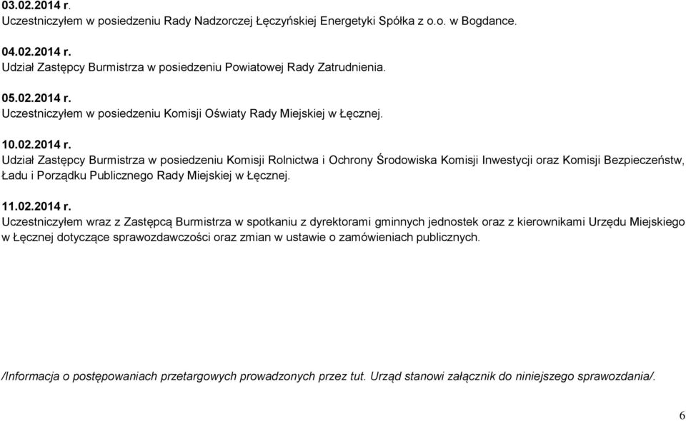 Bezpieczeństw, Ładu i Porządku Publicznego Rad Miejskiej w Łęcznej 11022014 r Uczestniczłem wraz z Zastępcą Burmistrza w spotkaniu z drektorami gminnch jednostek oraz z kierownikami Urzędu