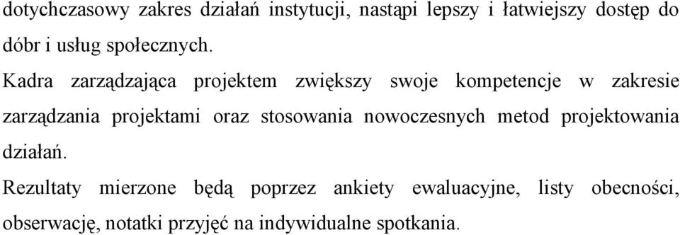 Kadra zarządzająca projektem zwiększy swoje kompetencje w zakresie zarządzania projektami oraz