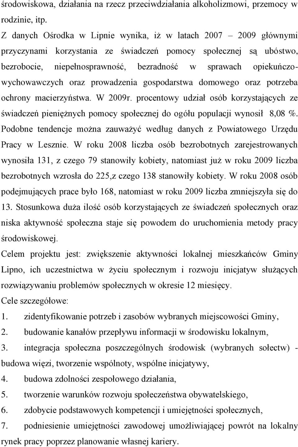 opiekuńczowychowawczych oraz prowadzenia gospodarstwa domowego oraz potrzeba ochrony macierzyństwa. W 2009r.