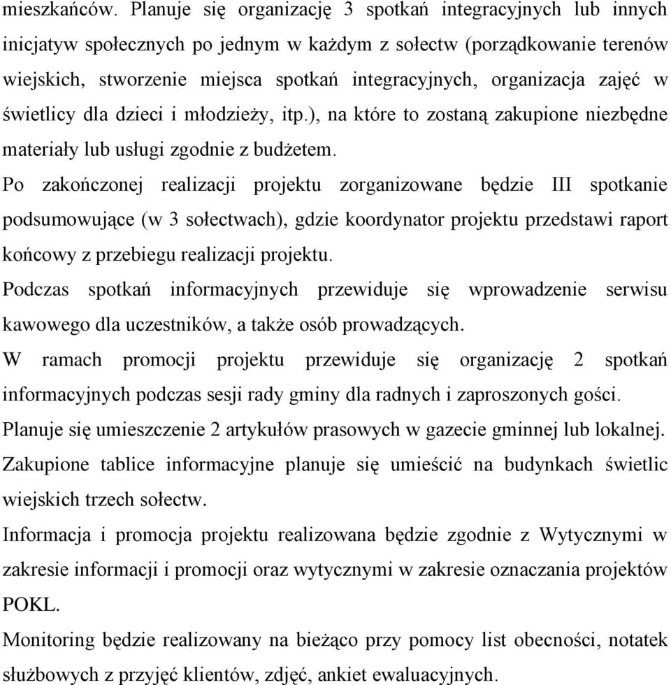 zajęć w świetlicy dla dzieci i młodzieży, itp.), na które to zostaną zakupione niezbędne materiały lub usługi zgodnie z budżetem.