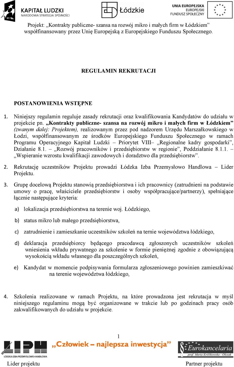 Europejskiego Funduszu Społecznego w ramach Programu Operacyjnego Kapitał Ludzki Priorytet VIII Regionalne kadry gospodarki, Działanie 8.1.