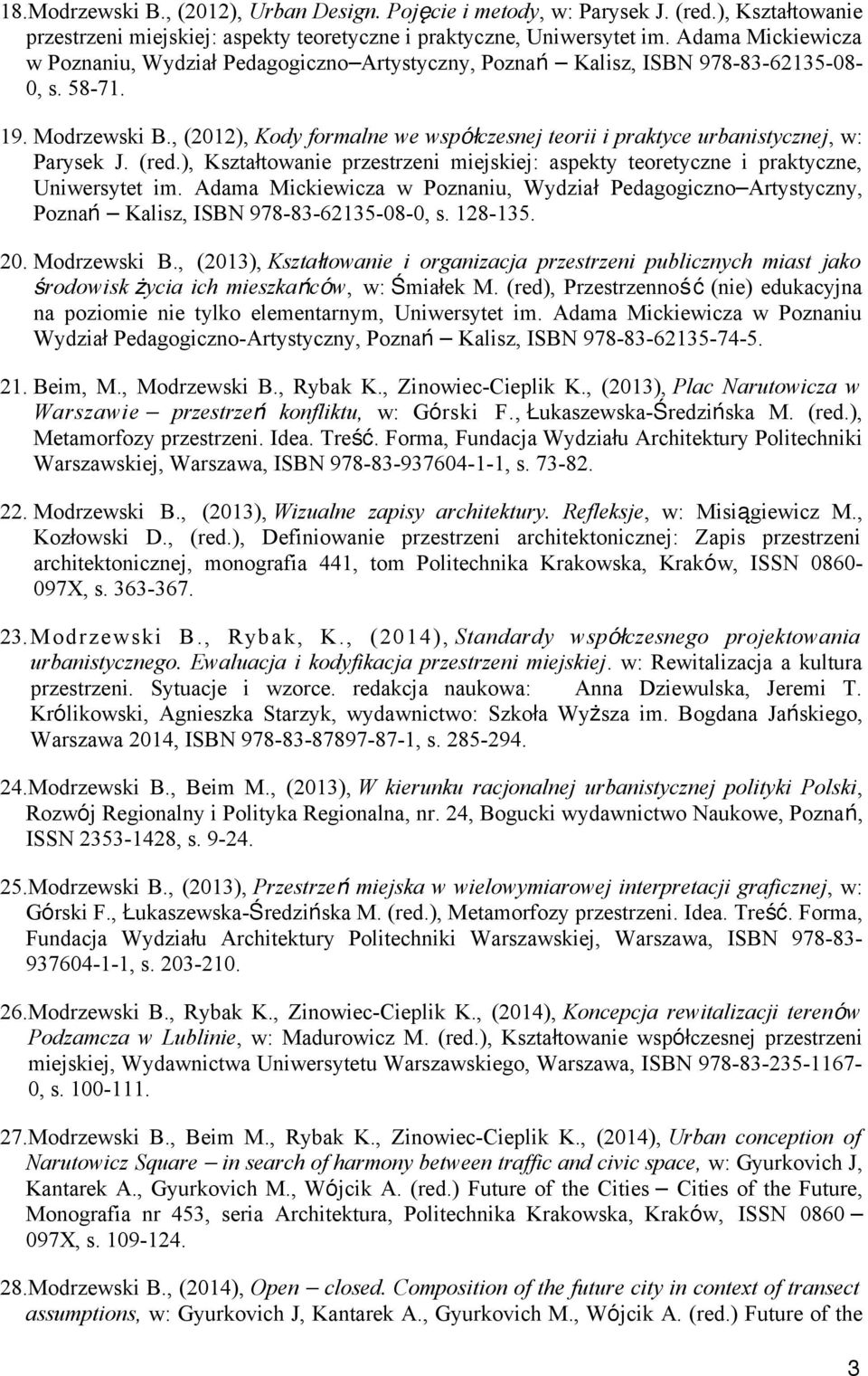 , (2012), Kody formalne we współczesnej teorii i praktyce urbanistycznej, w: Parysek J. (red.), Kształtowanie przestrzeni miejskiej: aspekty teoretyczne i praktyczne, Uniwersytet im.