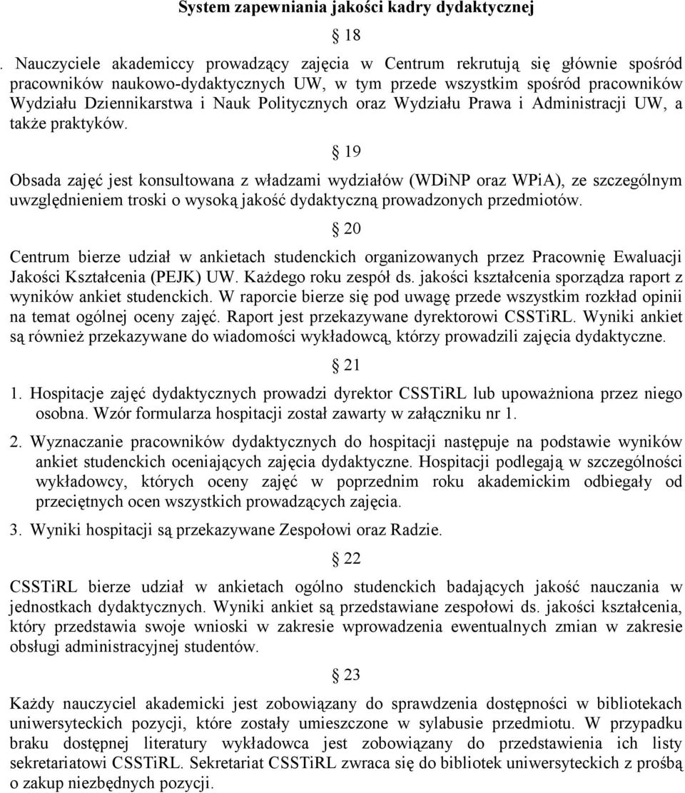 Politycznych oraz Wydziału Prawa i Administracji UW, a także praktyków.