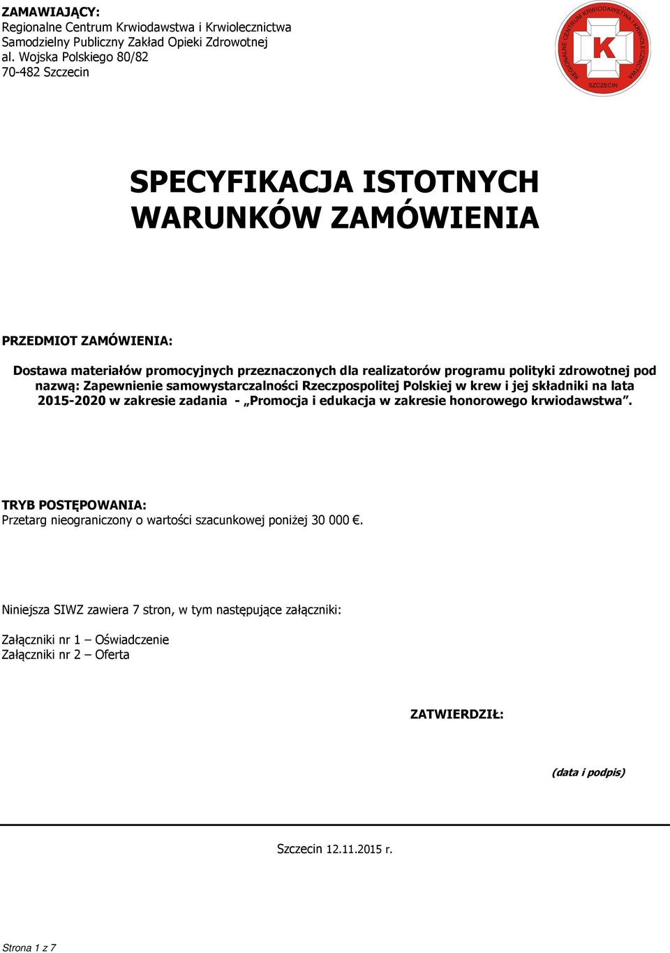 zdrowotnej pod nazwą: Zapewnienie samowystarczalności Rzeczpospolitej Polskiej w krew i jej składniki na lata 2015-2020 w zakresie zadania - Promocja i edukacja w zakresie honorowego