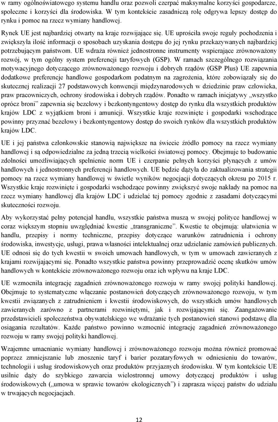 UE uprościła swoje reguły pochodzenia i zwiększyła ilość informacji o sposobach uzyskania dostępu do jej rynku przekazywanych najbardziej potrzebującym państwom.