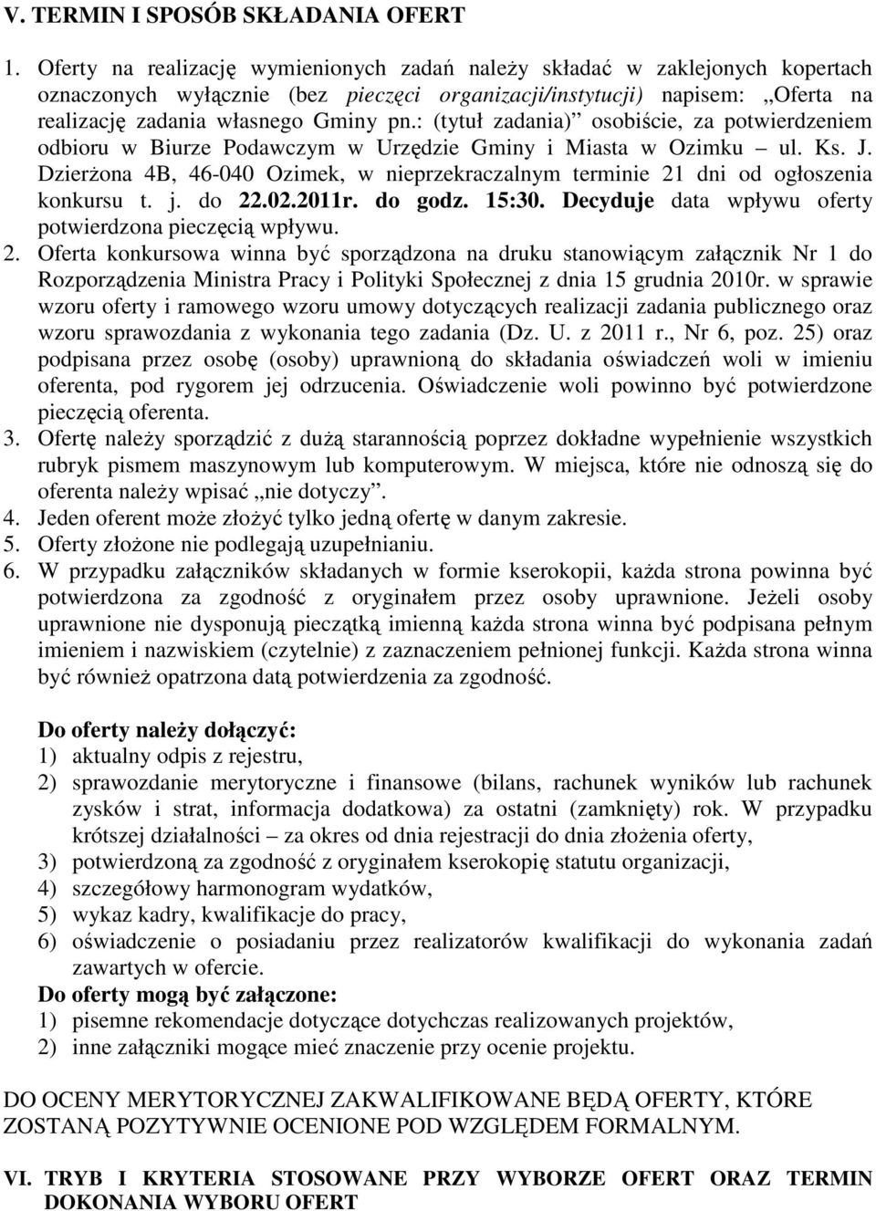 : (tytuł zadania) osobiście, za potwierdzeniem odbioru w Biurze Podawczym w Urzędzie Gminy i Miasta w Ozimku ul. Ks. J.