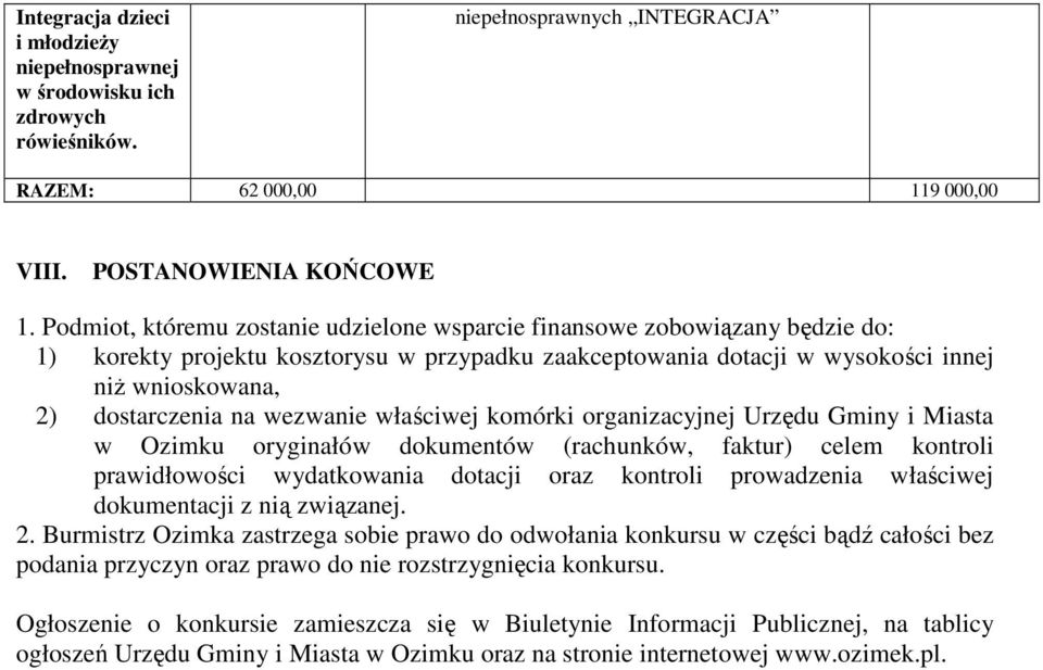 wezwanie właściwej komórki organizacyjnej Urzędu Gminy i Miasta w Ozimku oryginałów dokumentów (rachunków, faktur) celem kontroli prawidłowości wydatkowania dotacji oraz kontroli prowadzenia