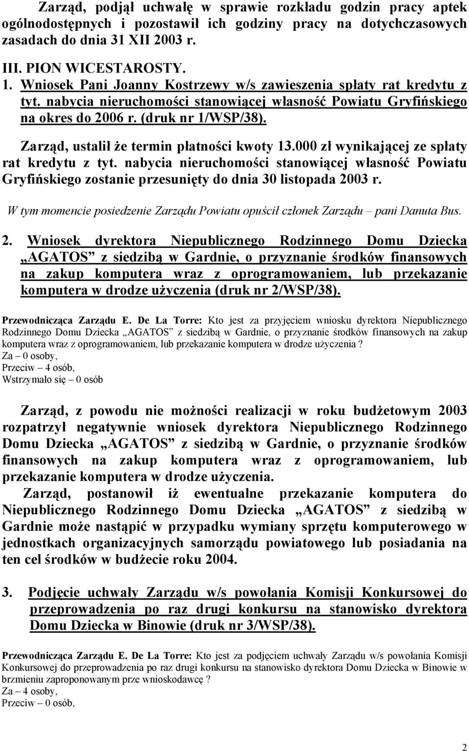 Zarząd, ustalił że termin płatności kwoty 13.000 zł wynikającej ze spłaty rat kredytu z tyt.