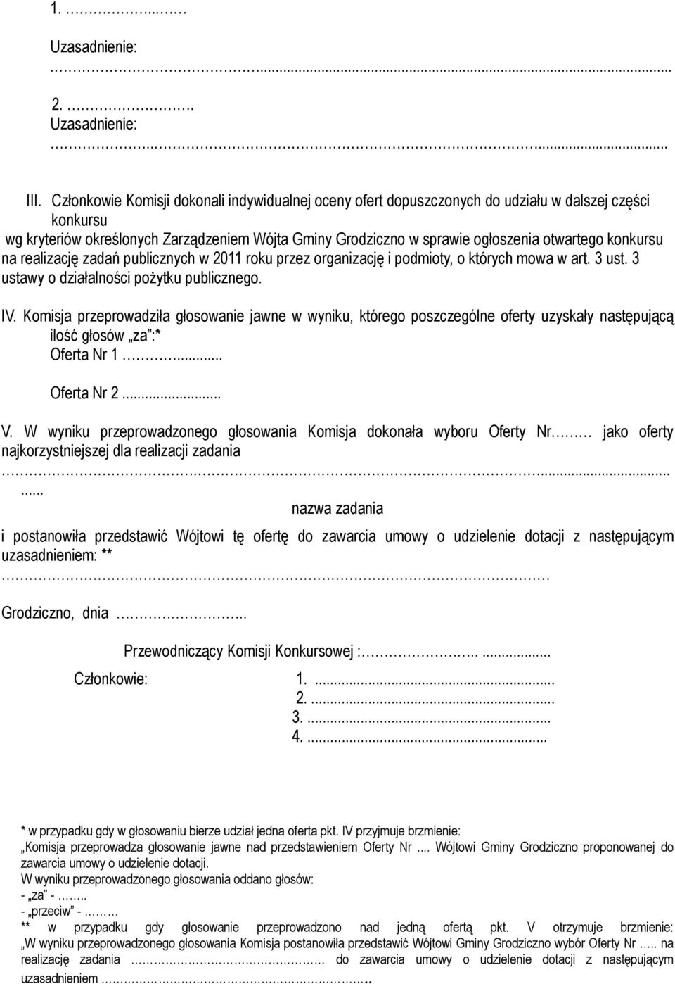 konkursu na realizację zadań publicznych w 2011 roku przez organizację i podmioty, o których mowa w art. 3 ust. 3 ustawy o działalności poŝytku publicznego. IV.