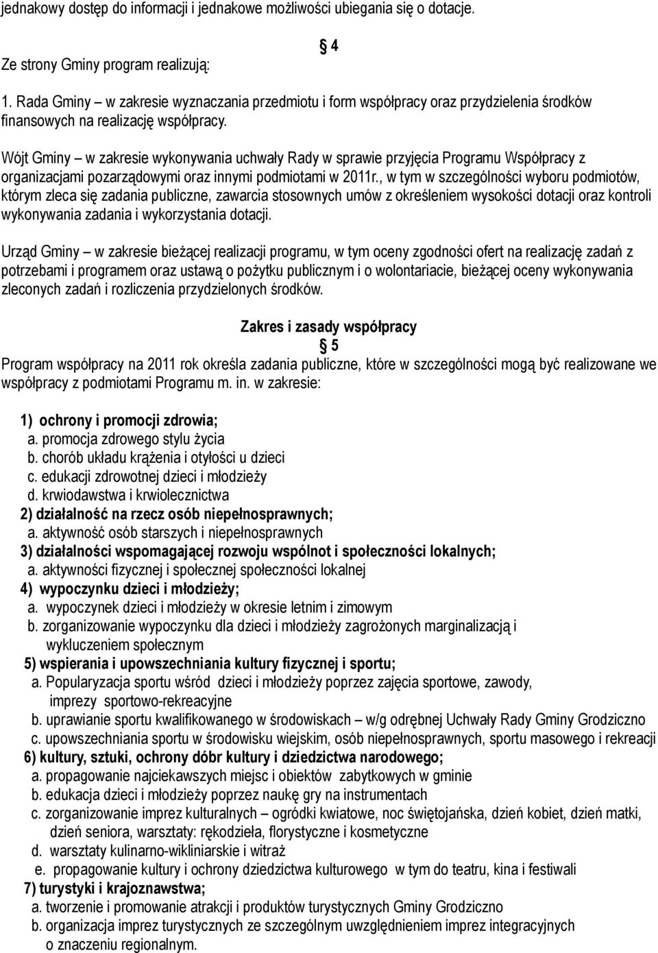 Wójt Gminy w zakresie wykonywania uchwały Rady w sprawie przyjęcia Programu Współpracy z organizacjami pozarządowymi oraz innymi podmiotami w 2011r.