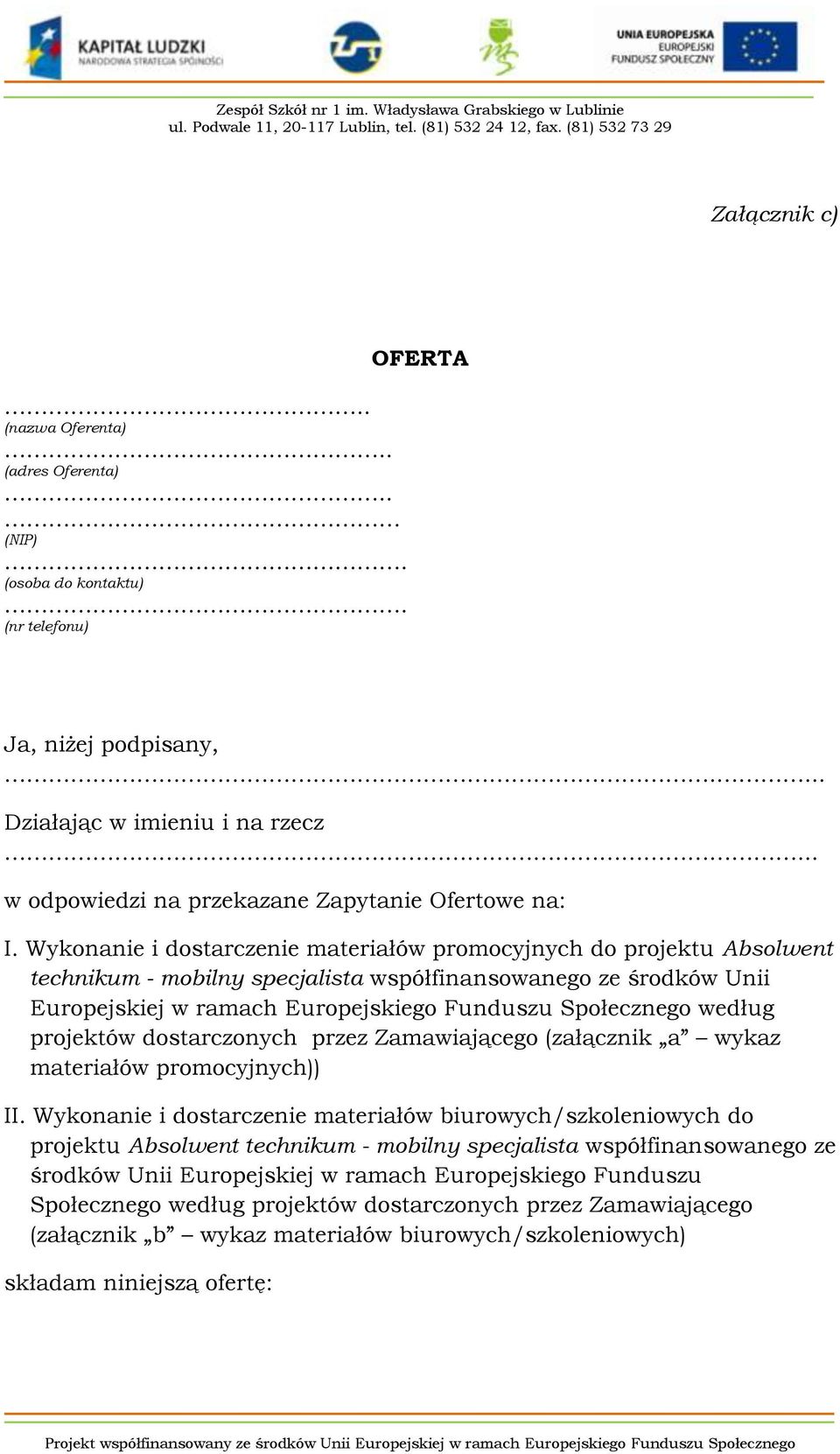 Wykonanie i dostarczenie materiałów promocyjnych do projektu Absolwent technikum - mobilny specjalista współfinansowanego ze środków Unii Europejskiej w ramach Europejskiego Funduszu Społecznego