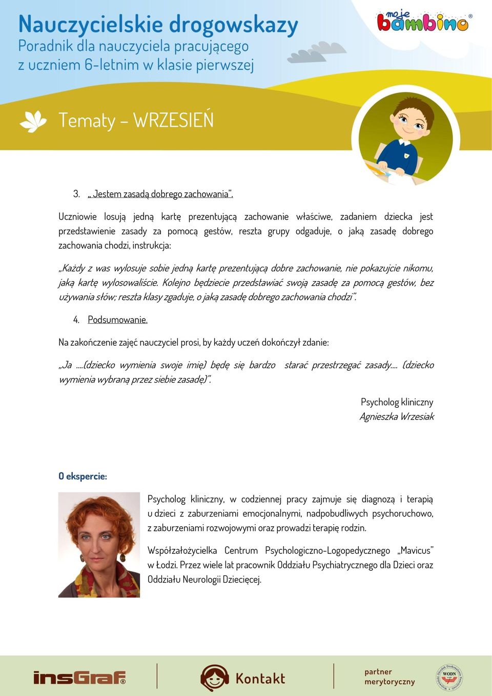 instrukcja: Każdy z was wylosuje sobie jedną kartę prezentującą dobre zachowanie, nie pokazujcie nikomu, jaką kartę wylosowaliście.