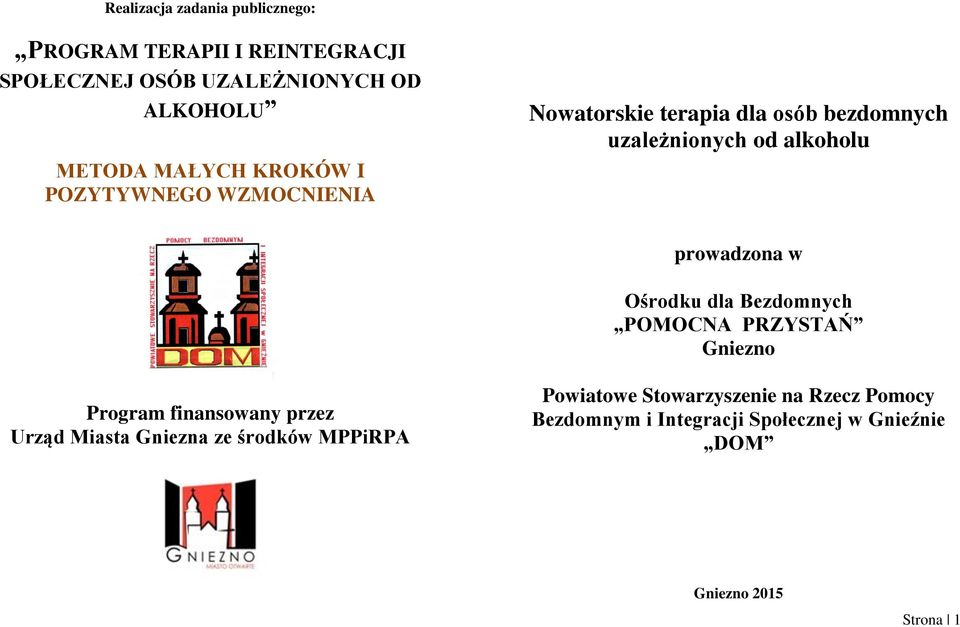 prowadzona w Ośrodku dla Bezdomnych POMOCNA PRZYSTAŃ Gniezno Program finansowany przez Urząd Miasta Gniezna ze