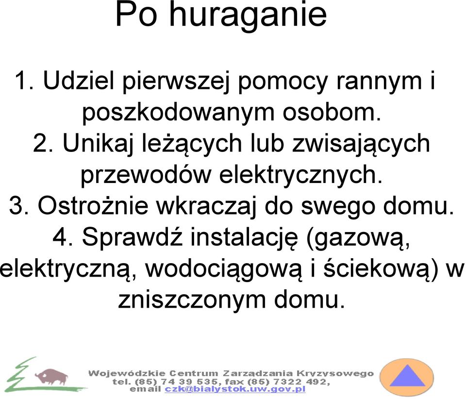 Unikaj leżących lub zwisających przewodów elektrycznych. 3.