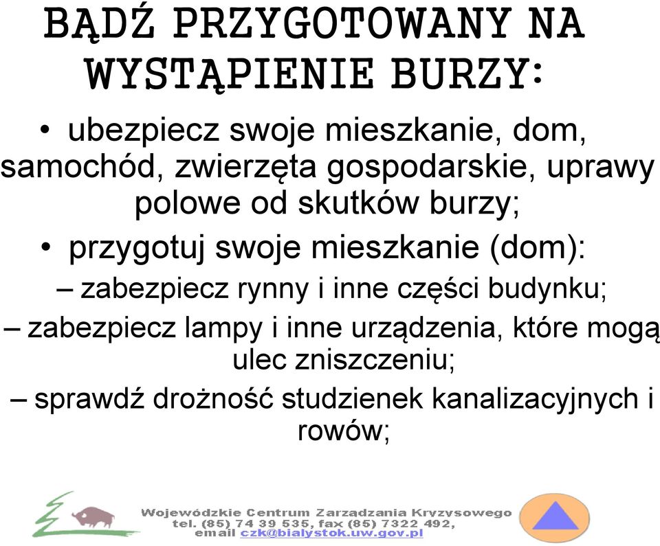 (dom): zabezpiecz rynny i inne części budynku; zabezpiecz lampy i inne urządzenia,