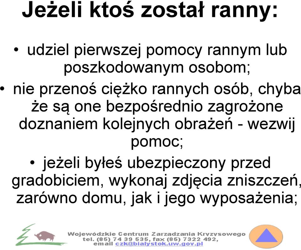 zagrożone doznaniem kolejnych obrażeń - wezwij pomoc; jeżeli byłeś