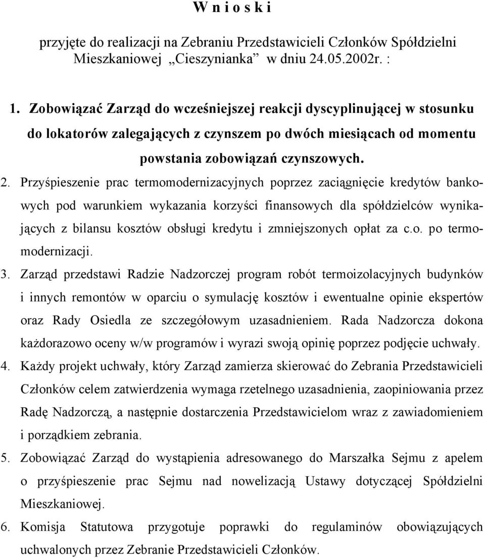 Przyśpieszenie prac termomodernizacyjnych poprzez zaciągnięcie kredytów bankowych pod warunkiem wykazania korzyści finansowych dla spółdzielców wynikających z bilansu kosztów obsługi kredytu i