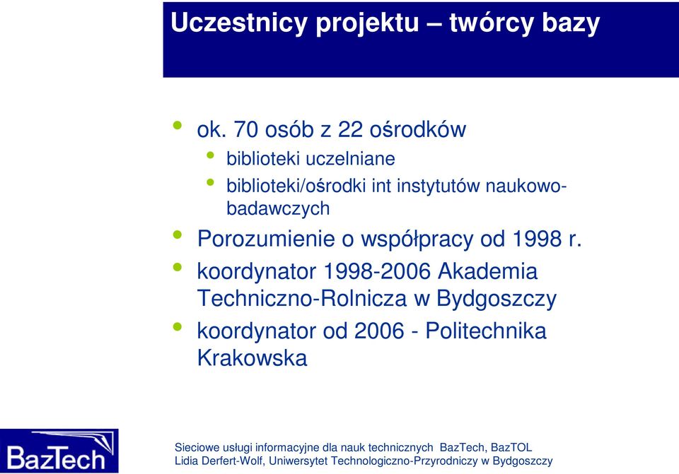 instytutów naukowobadawczych Porozumienie o współpracy od 1998 r.