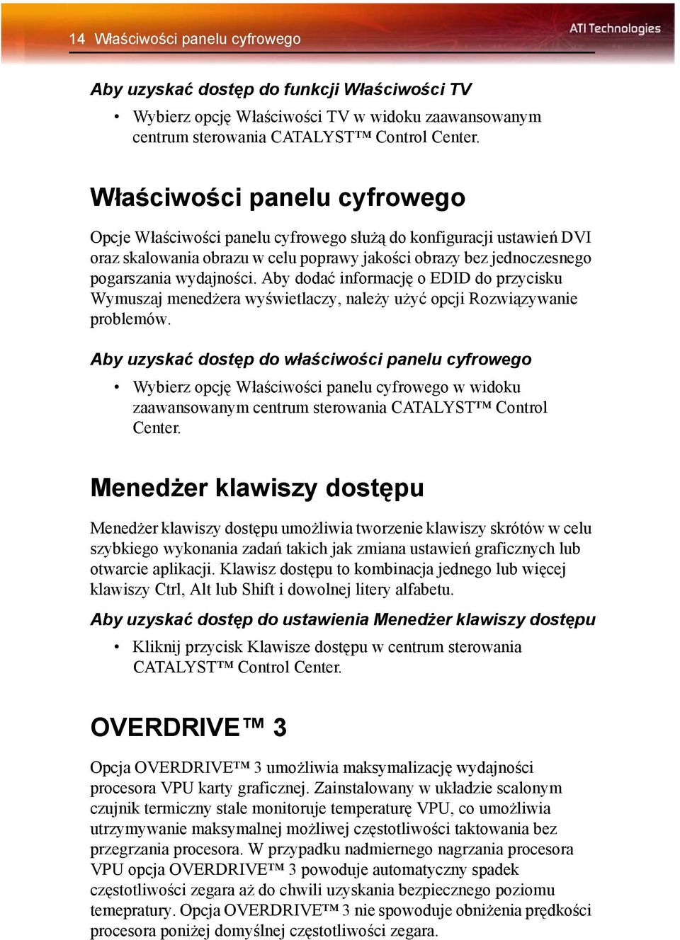 Aby dodać informację o EDID do przycisku Wymuszaj menedżera wyświetlaczy, należy użyć opcji Rozwiązywanie problemów.