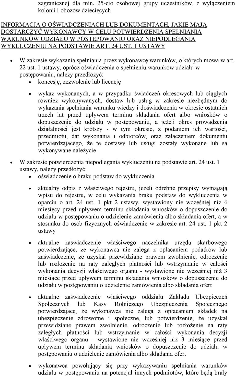 UDZIAŁU W POSTĘPOWANIU ORAZ NIEPODLEGANIA WYKLUCZENIU NA PODSTAWIE ART. 24 UST. 1 USTAWY W zakresie wykazania spełniania przez wykonawcę warunków, o których mowa w art. 22 ust.