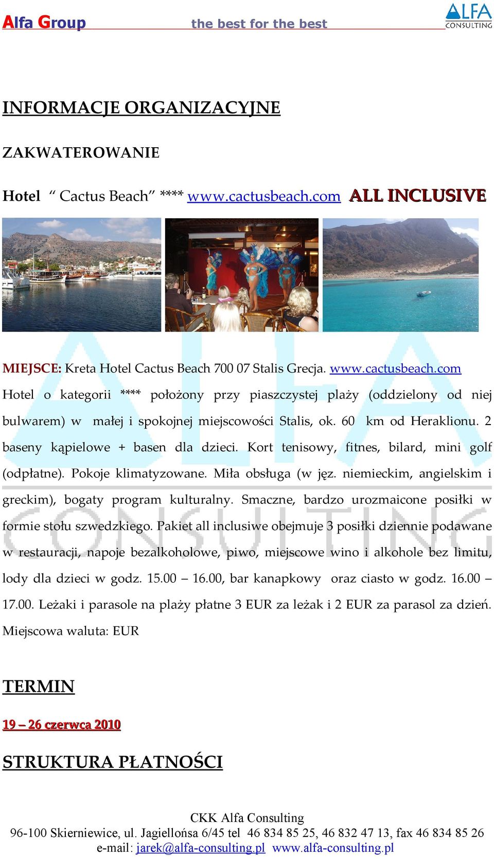 com Hotel o kategorii **** położony przy piaszczystej plaży (oddzielony od niej bulwarem) w małej i spokojnej miejscowości Stalis, ok. 60 km od Heraklionu. 2 baseny kąpielowe + basen dla dzieci.