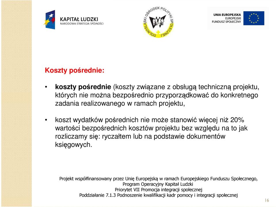 projektu, koszt wydatków pośrednich nie może stanowić więcej niż 20% wartości bezpośrednich