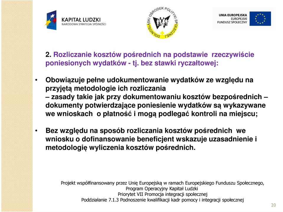 przy dokumentowaniu kosztów bezpośrednich dokumenty potwierdzające poniesienie wydatków są wykazywane we wnioskach o płatność i mogą