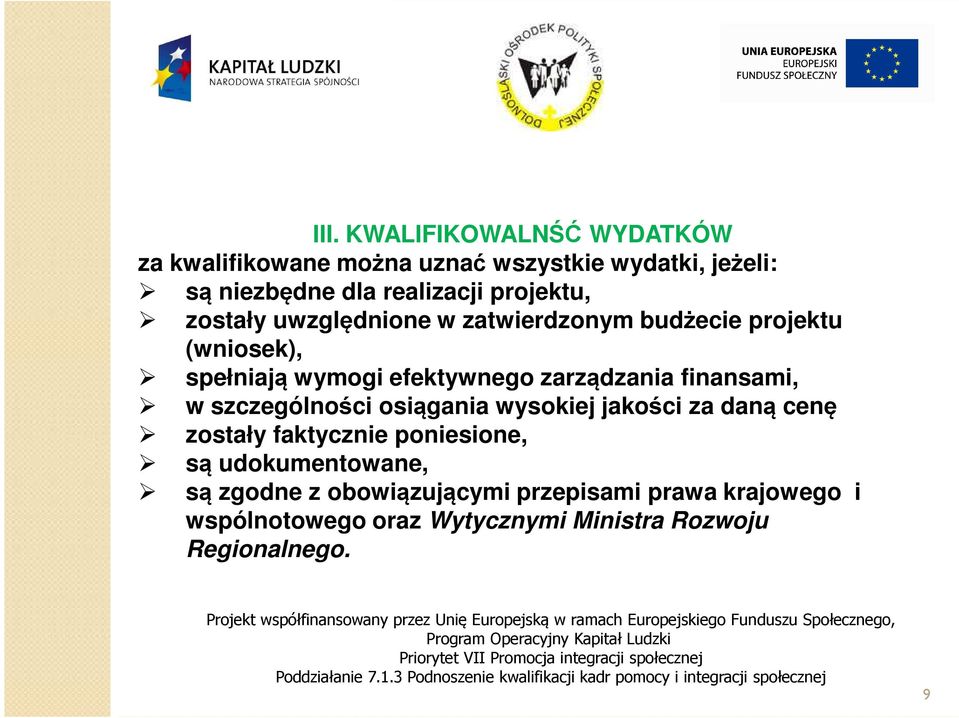 finansami, w szczególności osiągania wysokiej jakości za daną cenę zostały faktycznie poniesione, są udokumentowane,