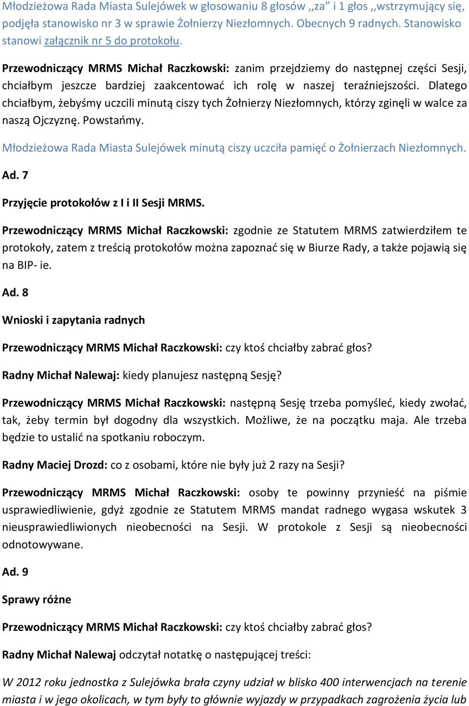 Przewodniczący MRMS Michał Raczkowski: zanim przejdziemy do następnej części Sesji, chciałbym jeszcze bardziej zaakcentować ich rolę w naszej teraźniejszości.