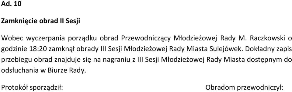 Raczkowski o godzinie 18:20 zamknął obrady III Sesji Młodzieżowej Rady Miasta Sulejówek.