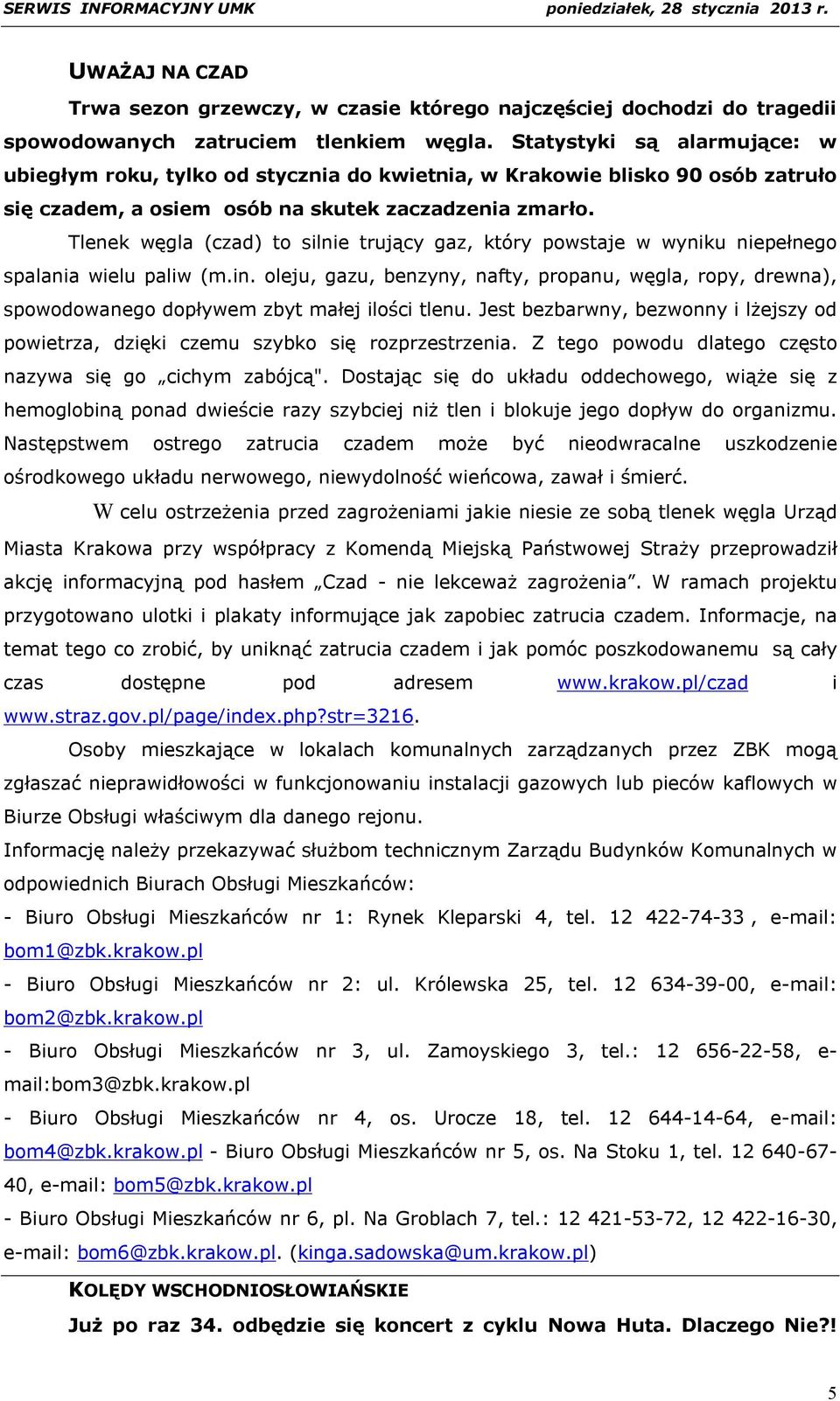 Tlenek węgla (czad) to silnie trujący gaz, który powstaje w wyniku niepełnego spalania wielu paliw (m.in.