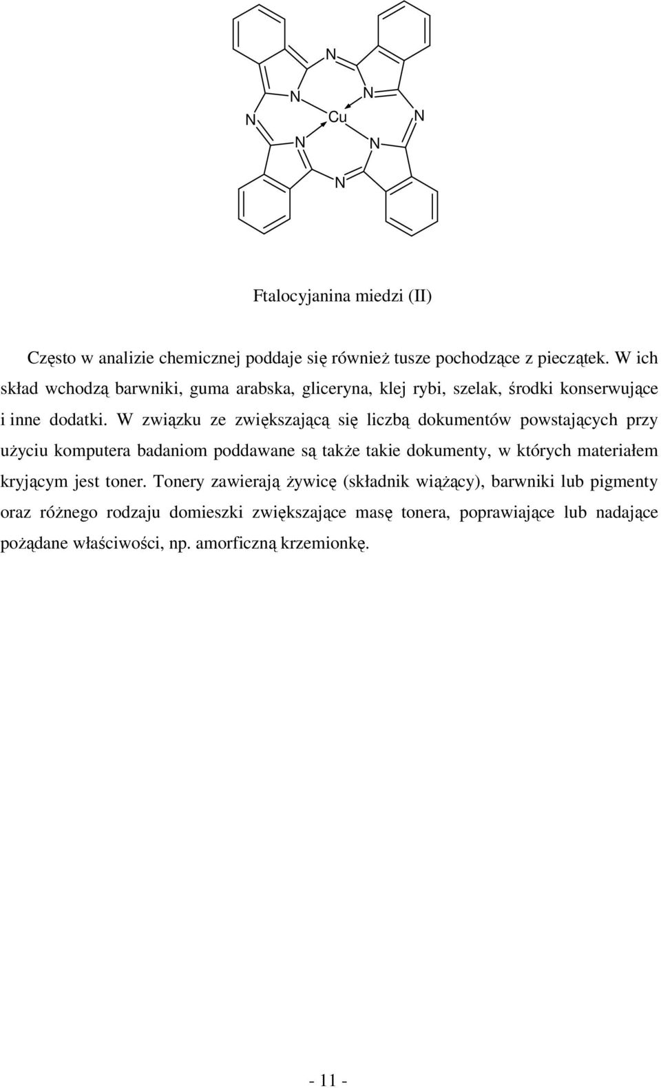 W związku ze zwiększającą się liczbą dokumentów powstających przy użyciu komputera badaniom poddawane są także takie dokumenty, w których