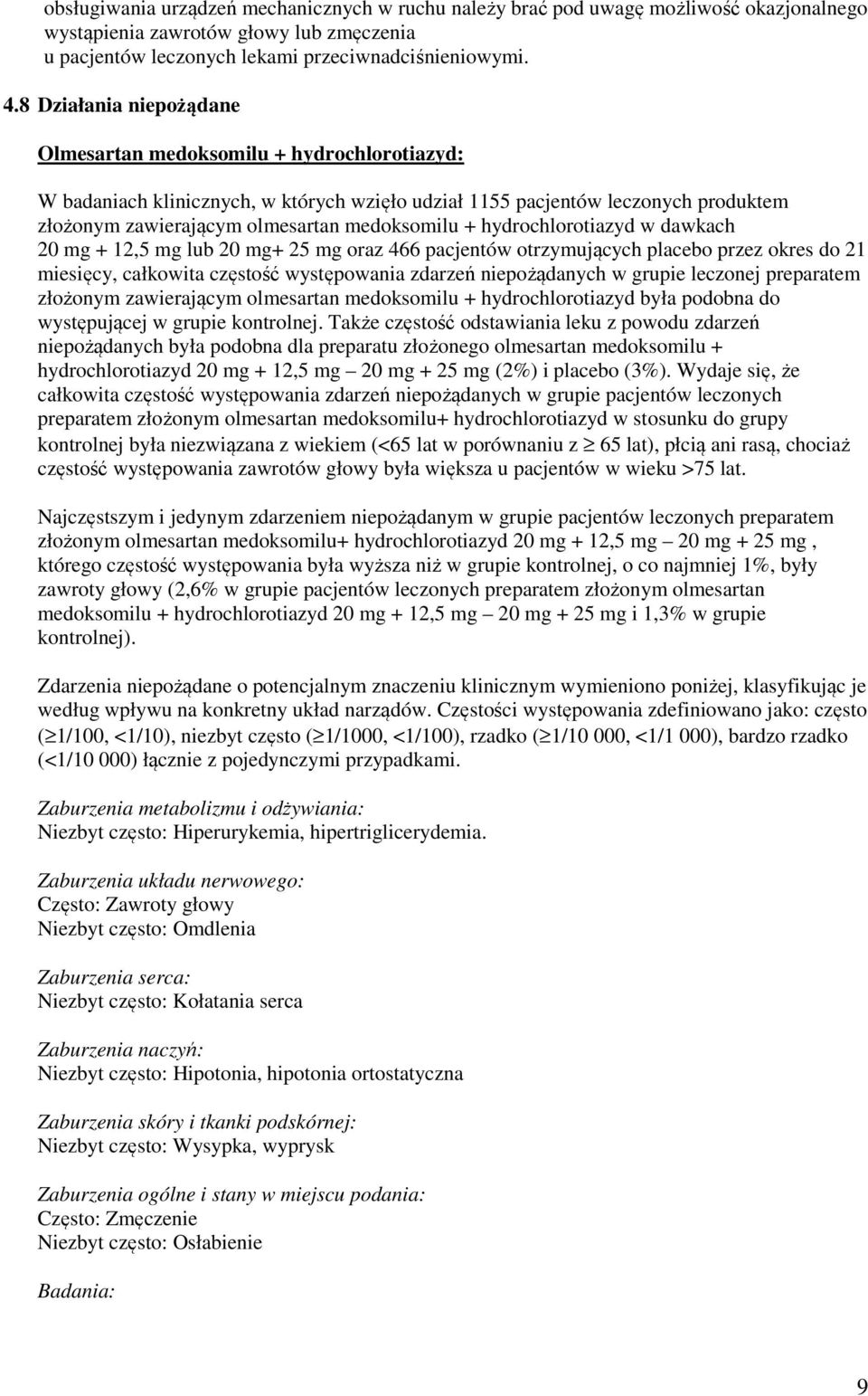 hydrochlorotiazyd w dawkach 20 mg + 12,5 mg lub 20 mg+ 25 mg oraz 466 pacjentów otrzymujących placebo przez okres do 21 miesięcy, całkowita częstość występowania zdarzeń niepożądanych w grupie