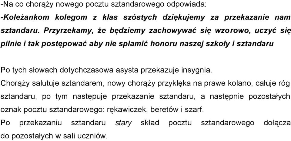 dotychczasowa asysta przekazuje insygnia.