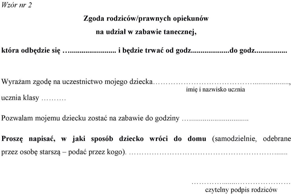 .., imię i nazwisko ucznia ucznia klasy. Pozwalam mojemu dziecku zostać na zabawie do godziny.