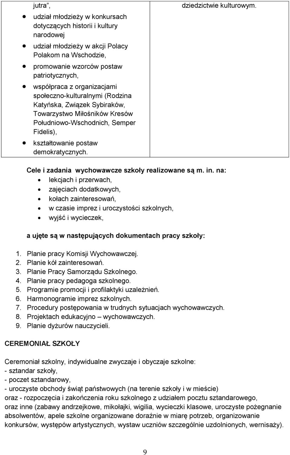 dziedzictwie kulturowym. Cele i zadania wychowawcze szkoły realizowane są m. in.