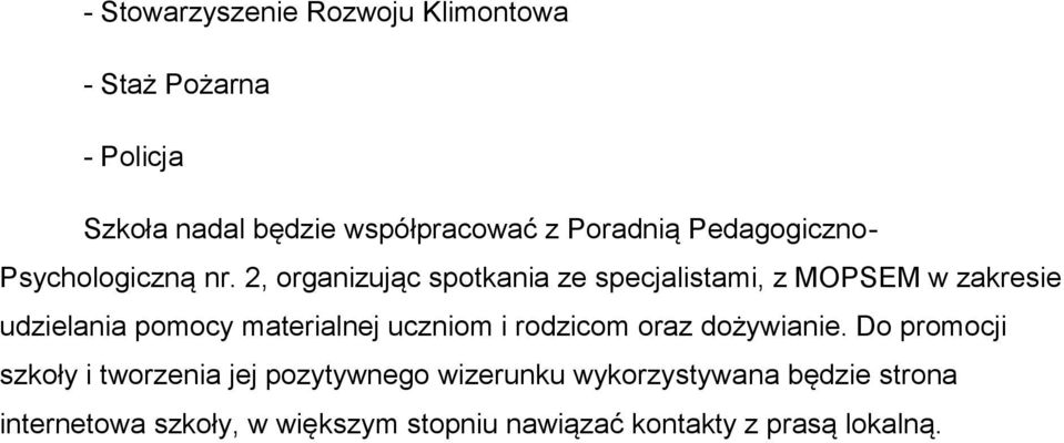 2, organizując spotkania ze specjalistami, z MOPSEM w zakresie udzielania pomocy materialnej uczniom i