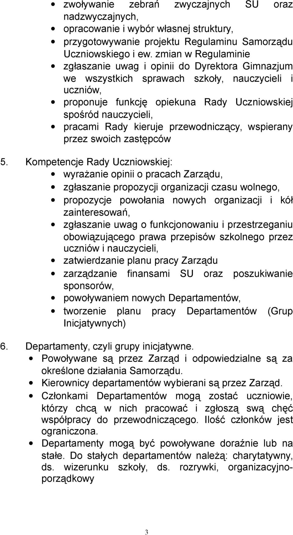 Rady kieruje przewodniczący, wspierany przez swoich zastępców 5.