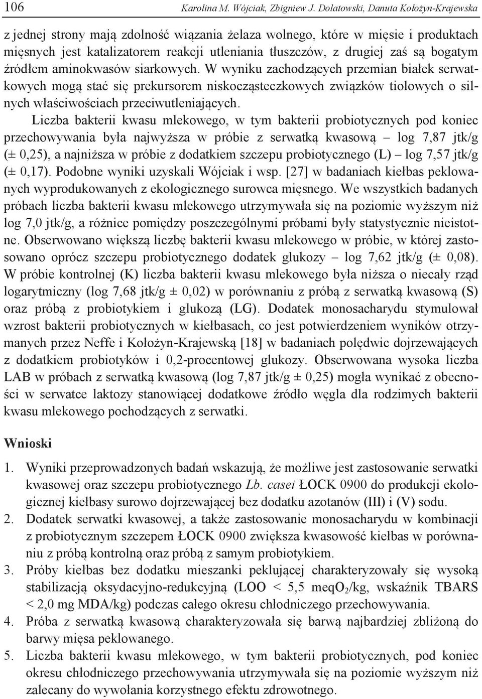 minokwsów sirkowych. W wyniku zchodzących przemin biłek serwtkowych mogą stć się prekursorem niskocząsteczkowych związków tiolowych o silnych włściwościch przeciwutlenijących.