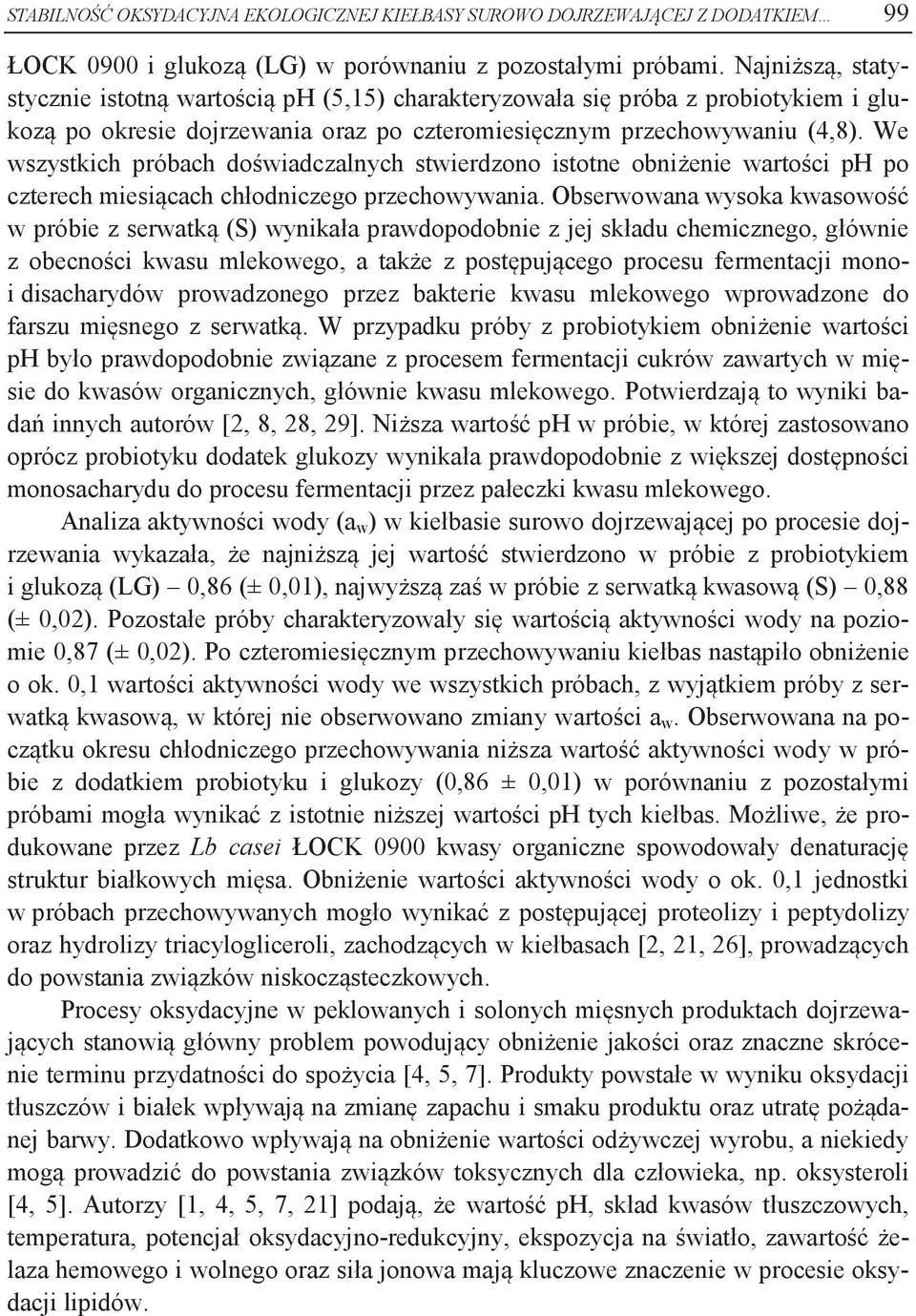 We wszystkich próbch doświdczlnych stwierdzono istotne obniżenie wrtości ph po czterech miesiącch chłodniczego przechowywni.