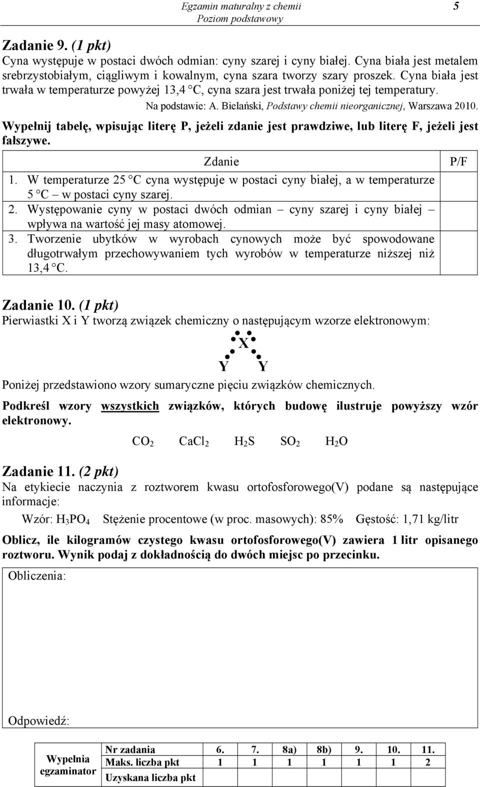 Na podstawie: A. Bielański, Podstawy chemii nieorganicznej, Warszawa 2010. Wypełnij tabelę, wpisując literę P, jeżeli zdanie jest prawdziwe, lub literę F, jeżeli jest fałszywe. Zdanie 1.