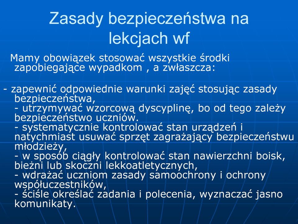 - systematycznie kontrolować stan urządzeń i natychmiast usuwać sprzęt zagrażający bezpieczeństwu młodzieży, - w sposób ciągły kontrolować stan