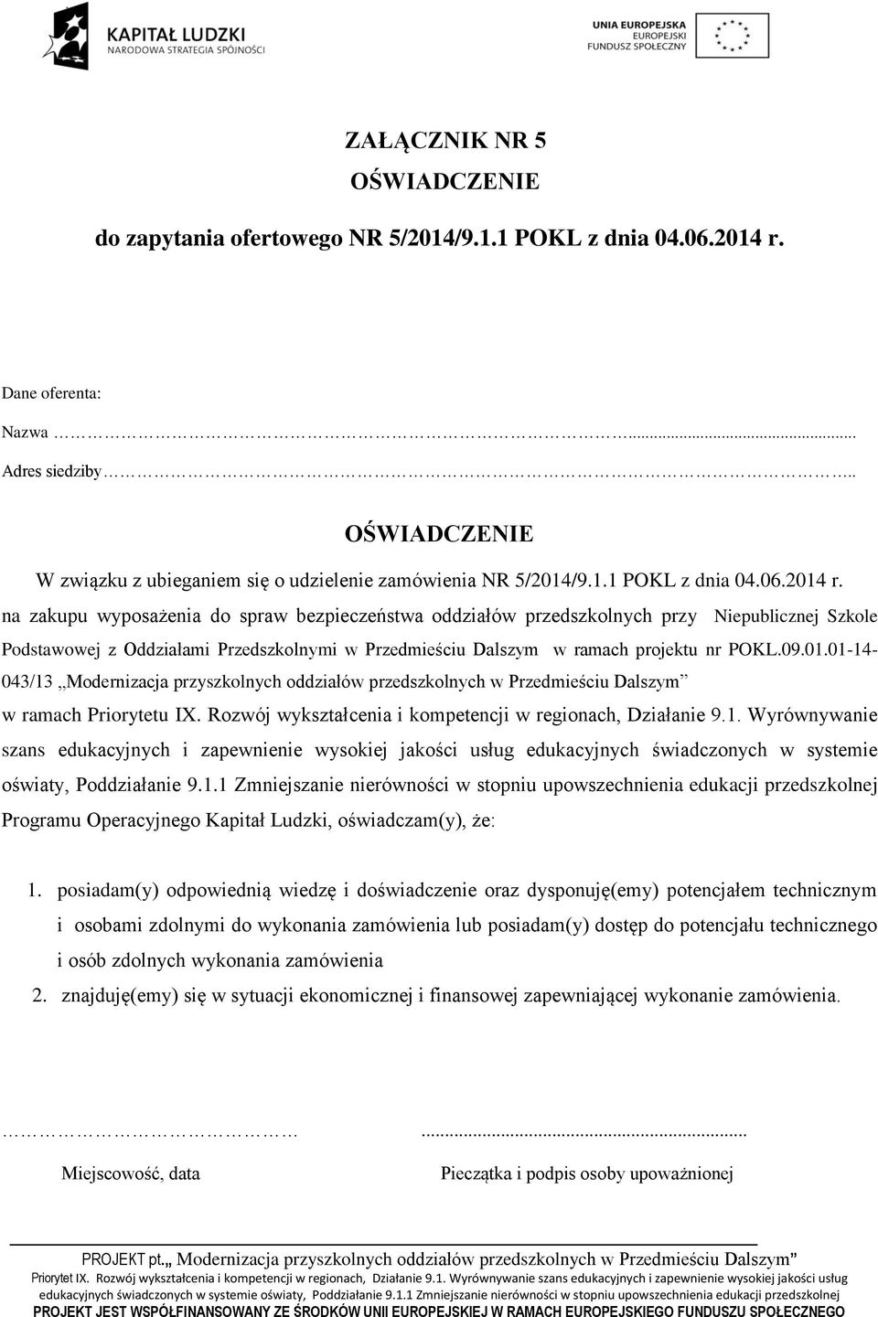 na zakupu wyposażenia do spraw bezpieczeństwa oddziałów przedszkolnych przy Niepublicznej Szkole Podstawowej z Oddziałami Przedszkolnymi w Przedmieściu Dalszym w ramach projektu nr POKL.09.01.