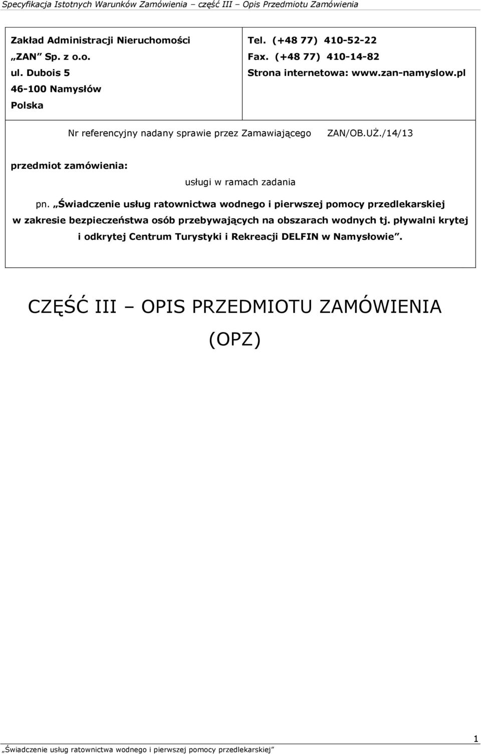 pl Nr referencyjny nadany sprawie przez Zamawiającego ZAN/OB.UŻ./14/13 przedmiot zamówienia: usługi w ramach zadania pn.