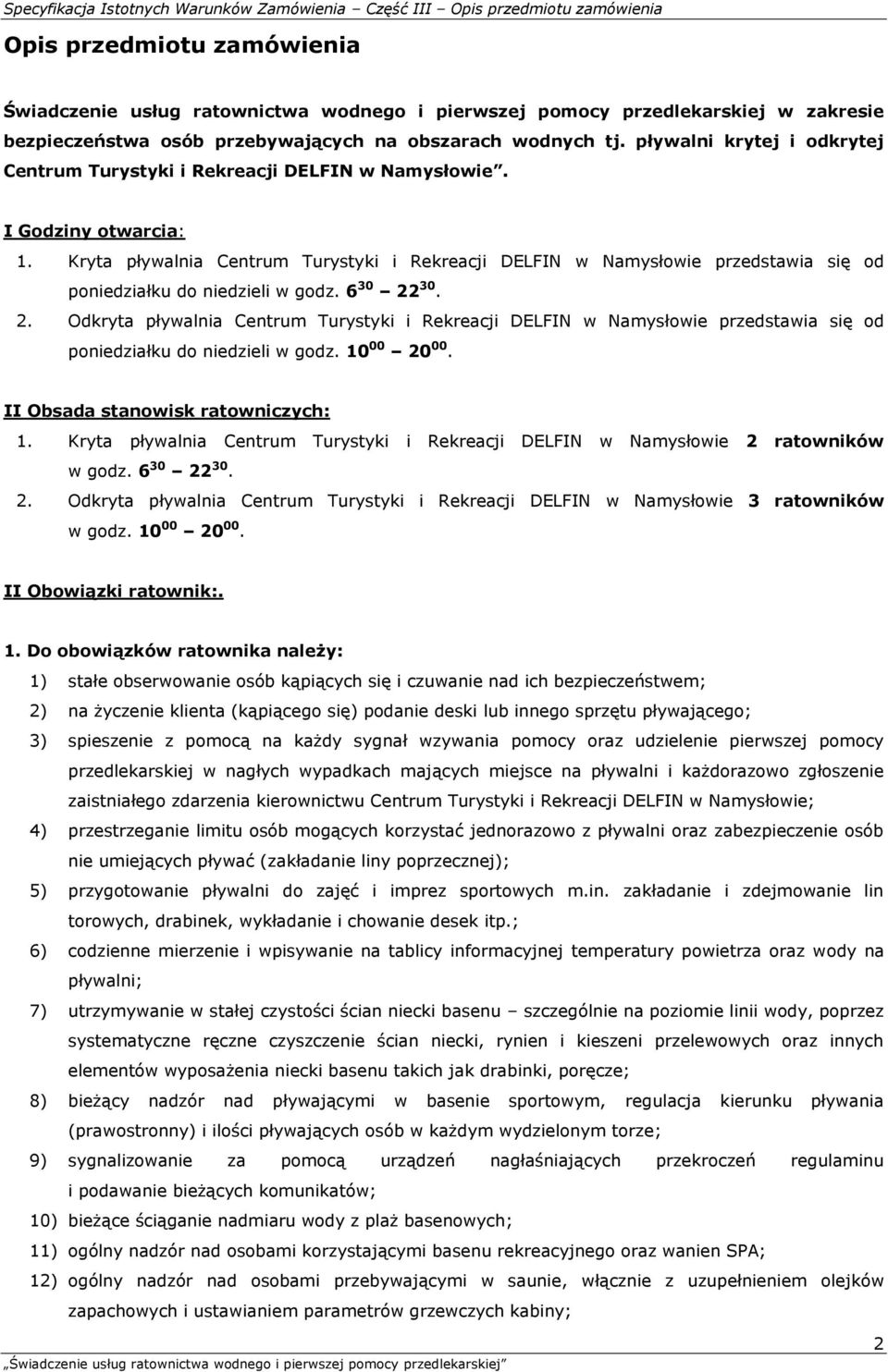 Kryta pływalnia Centrum Turystyki i Rekreacji DELFIN w Namysłowie przedstawia się od poniedziałku do niedzieli w godz. 6 30 22