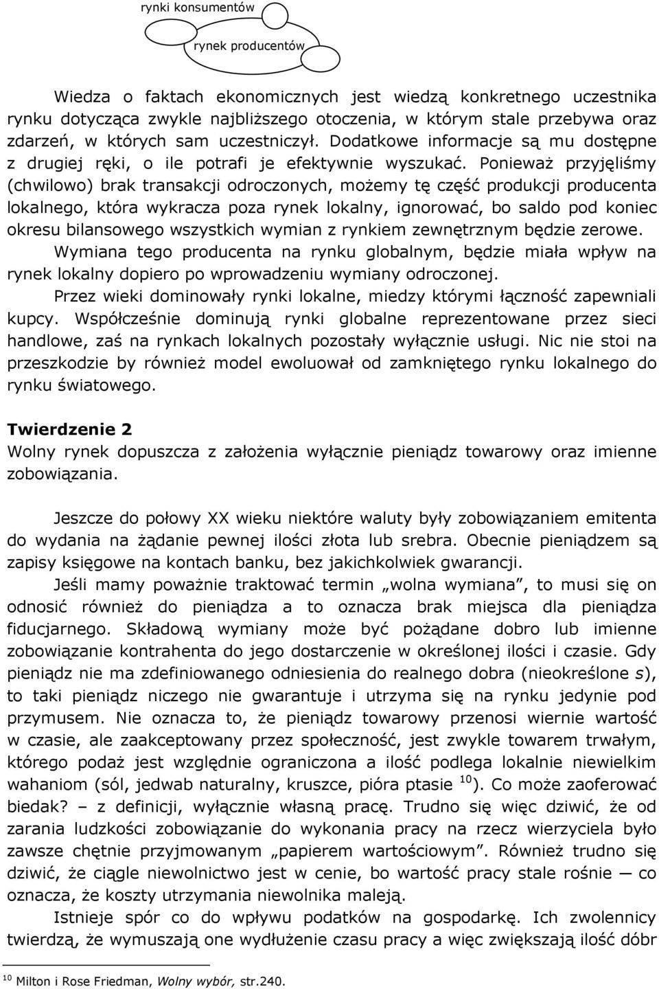 loklny, gnorowć, bo sldo pod konec okresu blnsowego wszystkch wymn z rynkem zewnętrznym będze zerowe Wymn tego producent n rynku globlnym, będze mł wpływ n rynek loklny dopero po wprowdzenu wymny