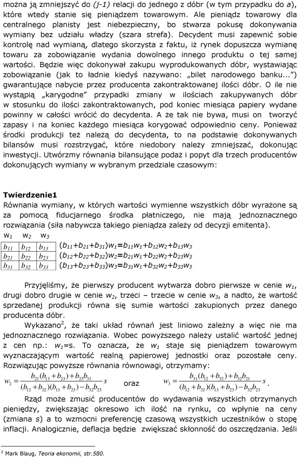 zkupu wyprodukownych dóbr, wystwąc zobowązne (k to łdne kedyś nzywno: blet nrodowego bnku ) gwrntuące nbyce przez producent zkontrktowne lośc dóbr O le ne wystąpą krygodne przypdk zmny w loścch