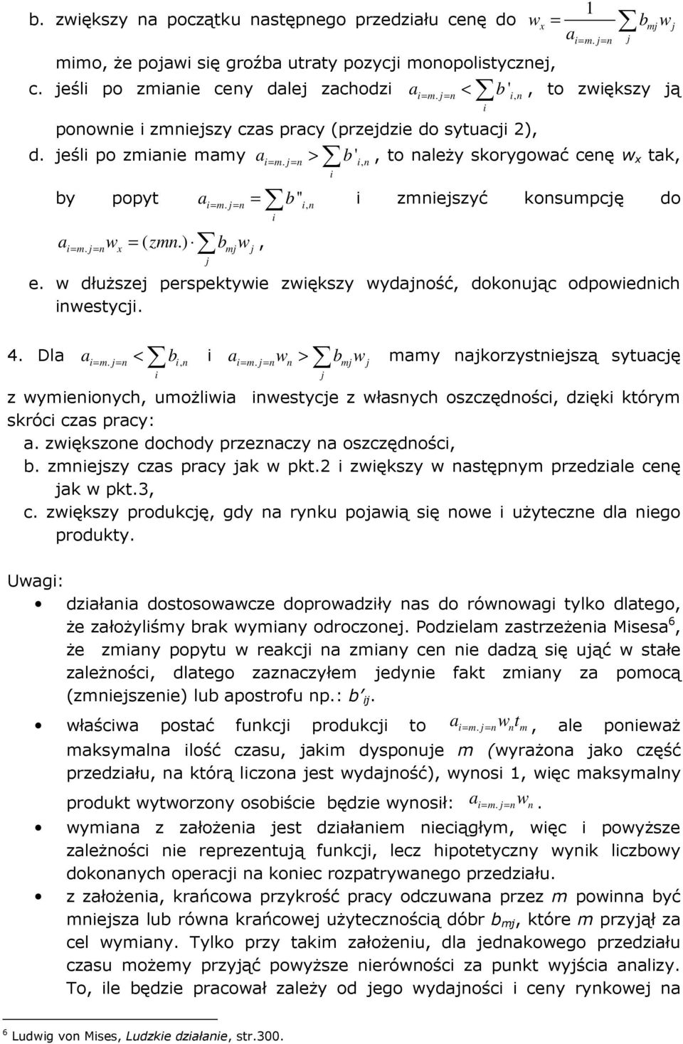 wydność, dokonuąc odpowednch nwestyc 4 Dl m n b, w > b w mmy nkorzystneszą sytucę < n m n n m z wymenonych, umożlw nwestyce z włsnych oszczędnośc, dzęk którym skróc czs prcy: zwększone dochody