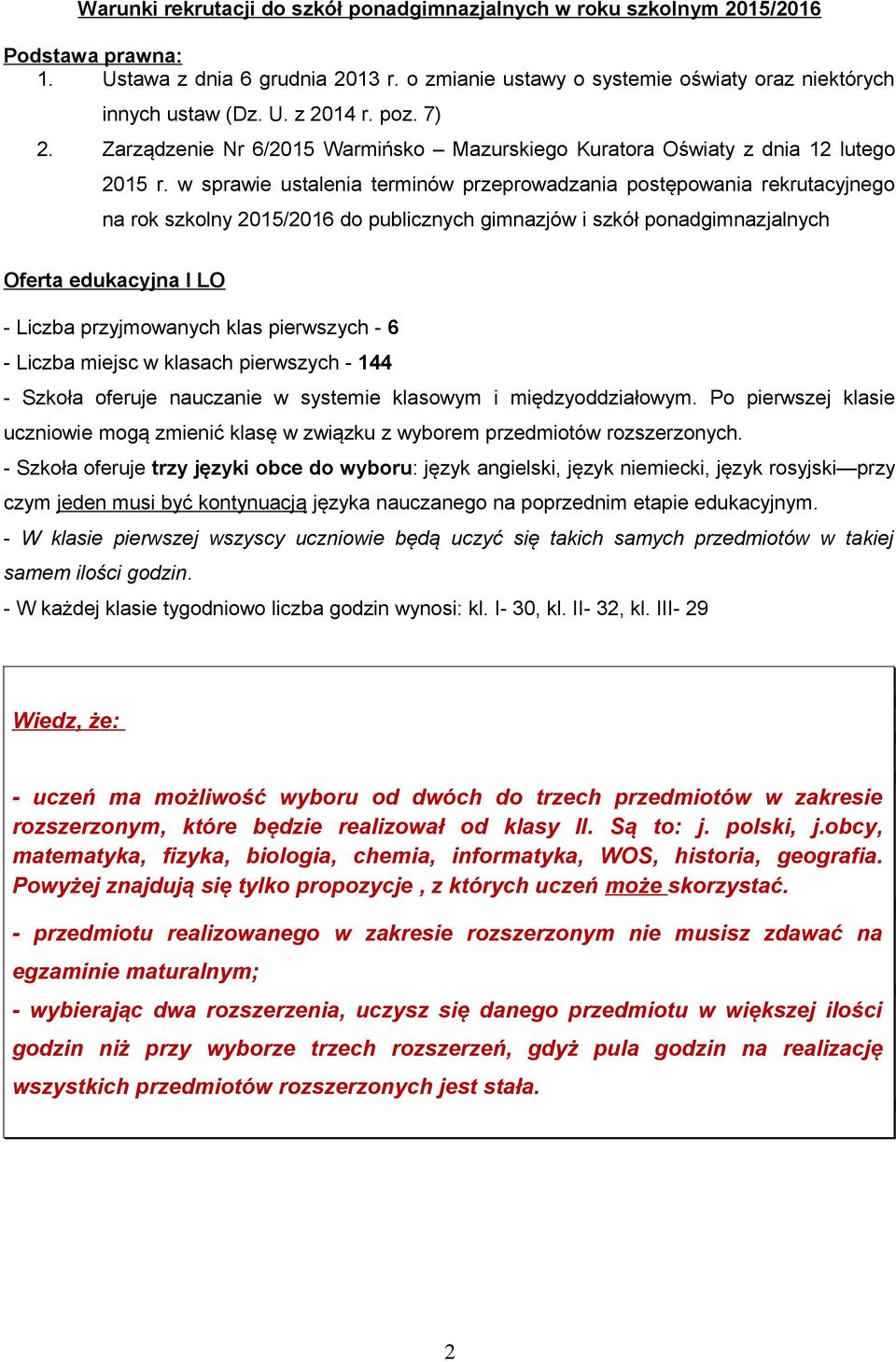 w sprawie ustalenia terminów przeprowadzania postępowania rekrutacyjnego na rok szkolny 2015/2016 do publicznych gimnazjów i szkół ponadgimnazjalnych Oferta edukacyjna I LO - Liczba przyjmowanych